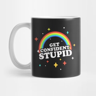 Get Confident, Stupid! Mug